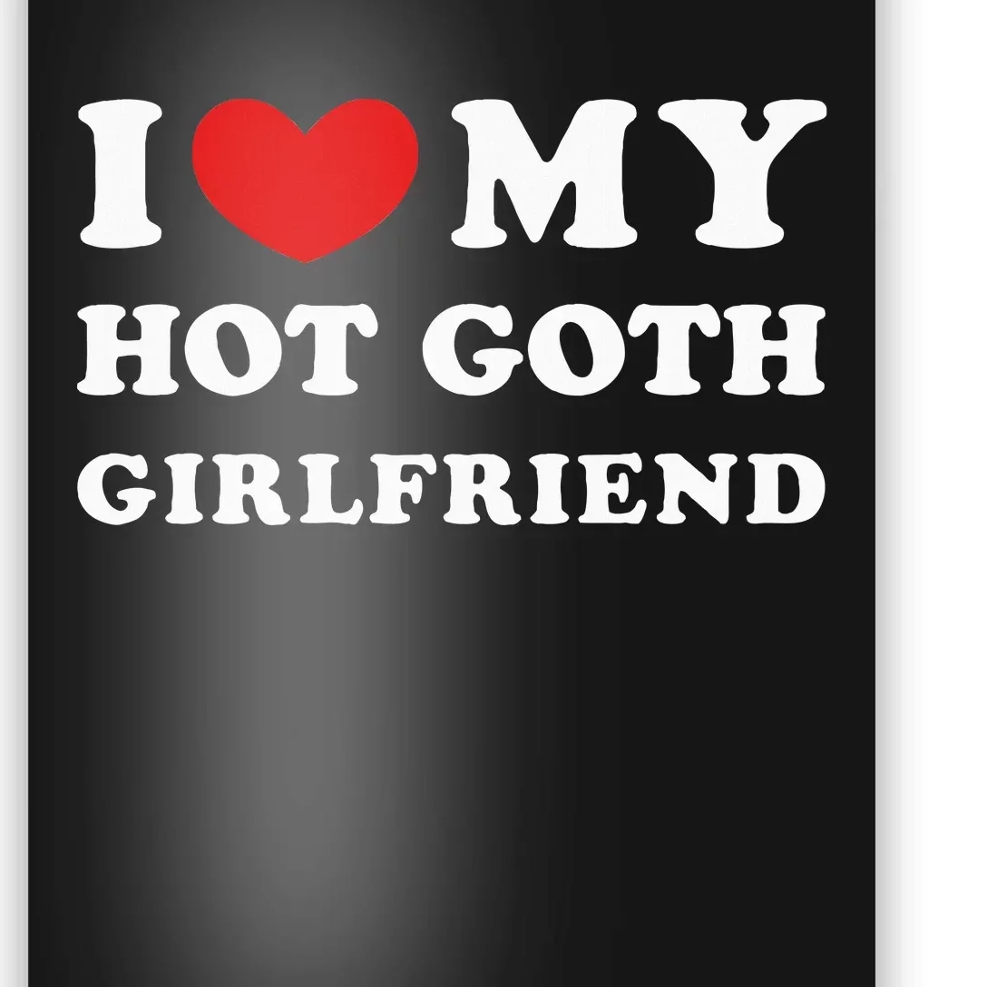 I Love My Hot Goth Girlfriend Poster