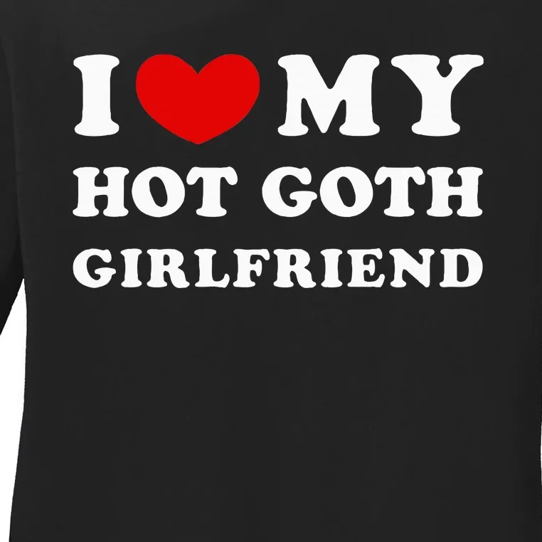 I Love My Hot Goth Girlfriend Ladies Long Sleeve Shirt