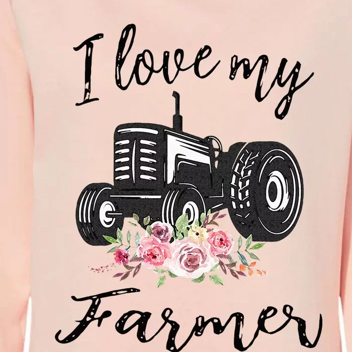 I Love My Farmer Funny Farmer Wife Women Tractor Womens California Wash Sweatshirt