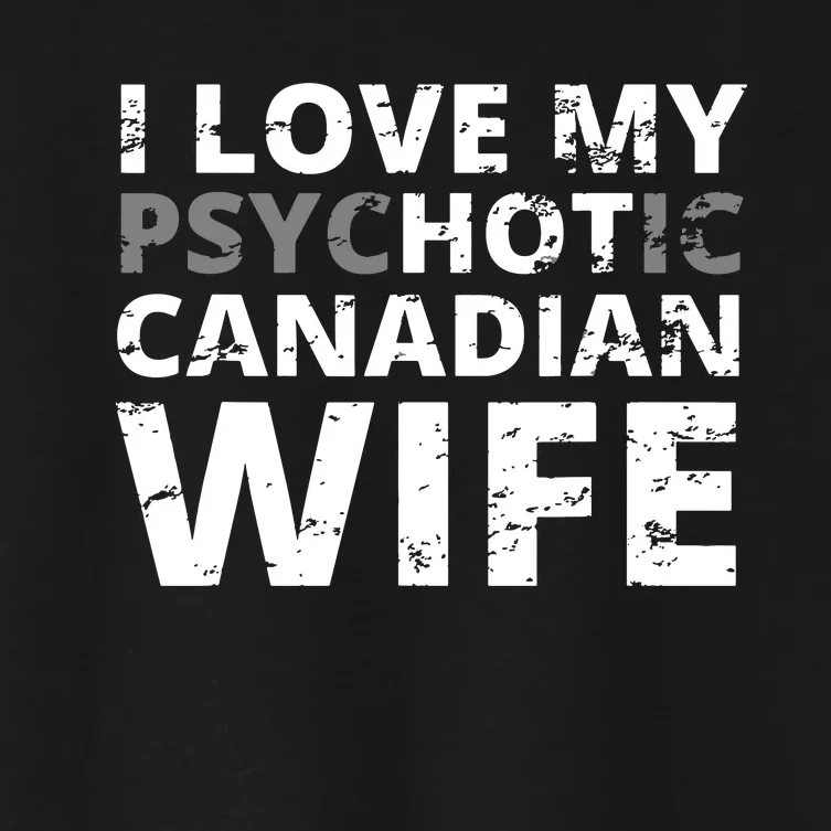 I Love My Hot Canadian Wife Funny Canada Women's Crop Top Tee