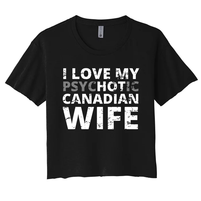 I Love My Hot Canadian Wife Funny Canada Women's Crop Top Tee