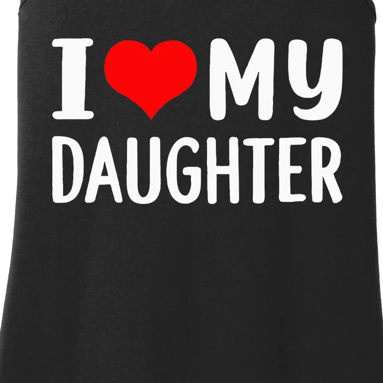 I Love My Daughter Fathers Day Gifts For Dad Ladies Essential Tank