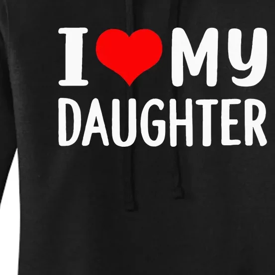 I Love My Daughter Fathers Day Gifts For Dad Women's Pullover Hoodie