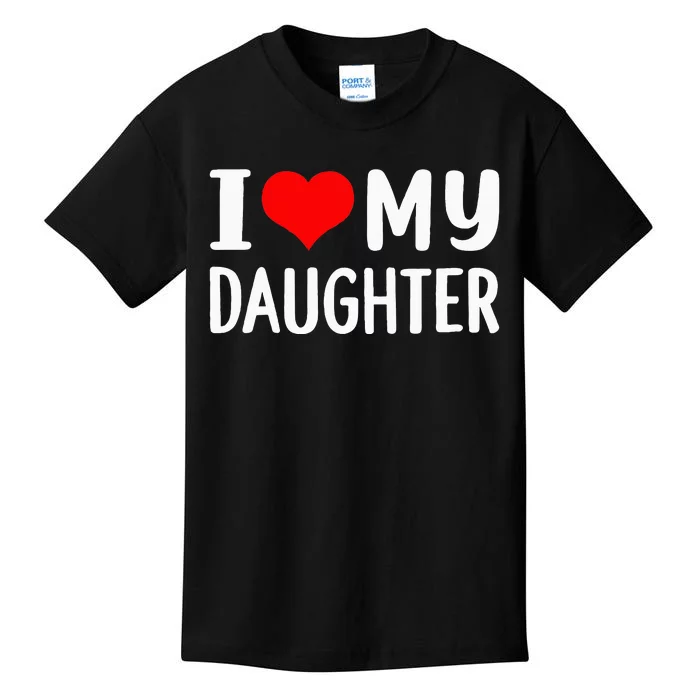 I Love My Daughter Fathers Day Gifts For Dad Kids T-Shirt