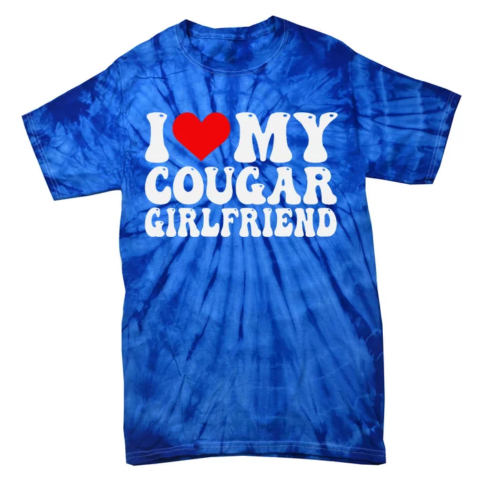 I Love My Cougar Girlfriend I Heart My Cougar Girlfriend GF Tie-Dye T-Shirt