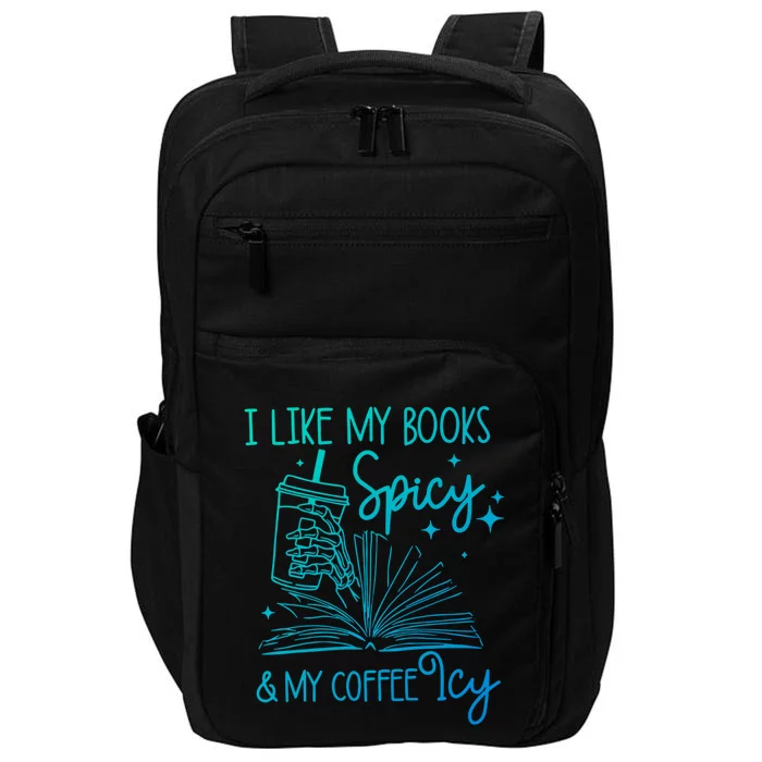 I Like My Books Spicy And My Coffee Icy Book Lovers Bookish Gift Impact Tech Backpack