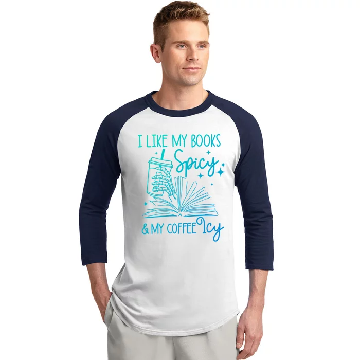 I Like My Books Spicy And My Coffee Icy Book Lovers Bookish Gift Baseball Sleeve Shirt