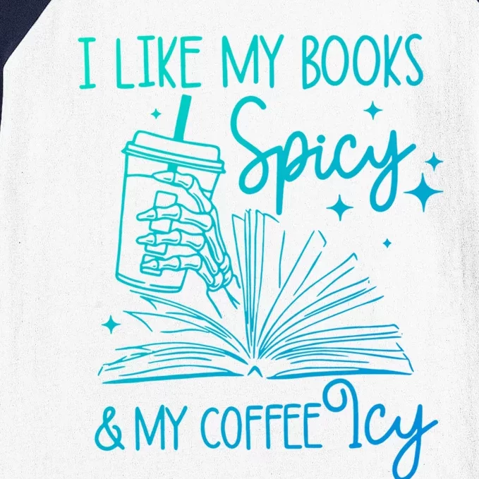 I Like My Books Spicy And My Coffee Icy Book Lovers Bookish Gift Baseball Sleeve Shirt