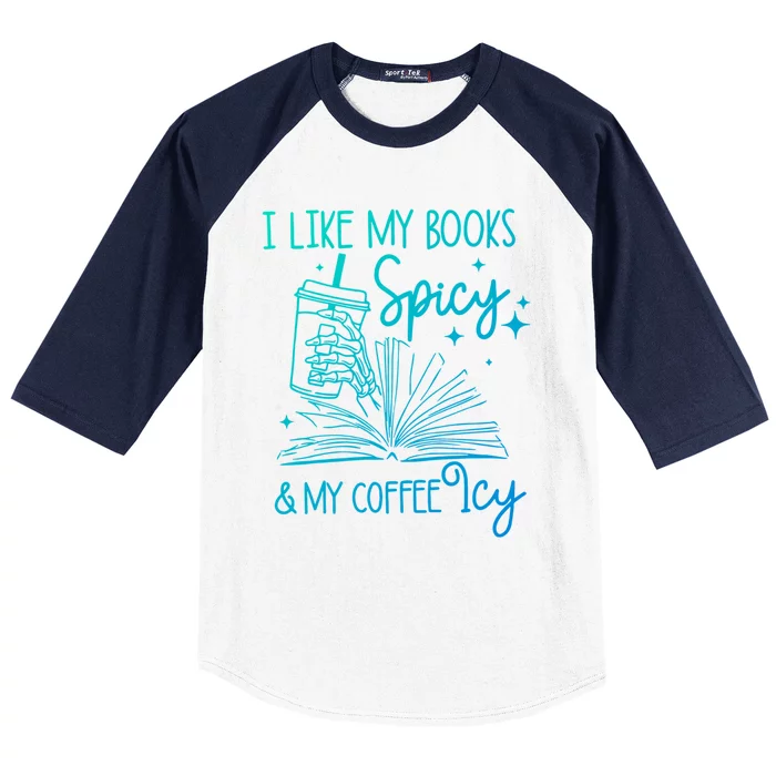 I Like My Books Spicy And My Coffee Icy Book Lovers Bookish Gift Baseball Sleeve Shirt