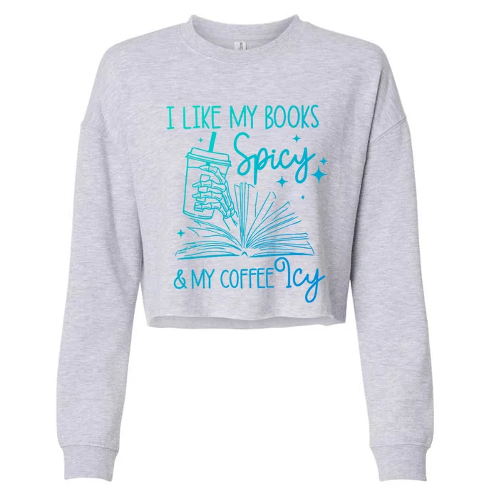 I Like My Books Spicy And My Coffee Icy Book Lovers Bookish Gift Cropped Pullover Crew