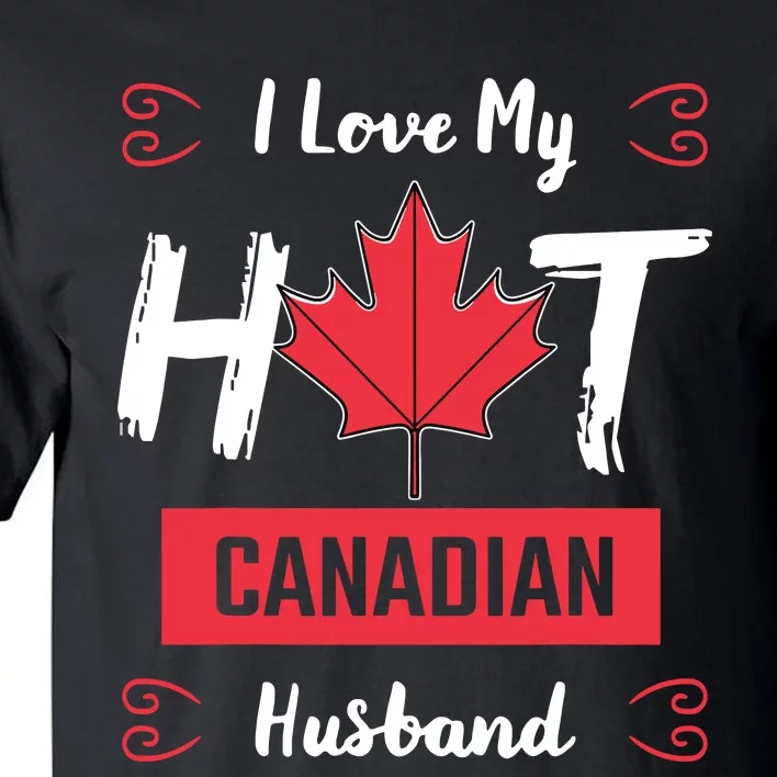 I Love My Hot Husband Canadian Maple Leaf Canada Flag Ottawa Tall T-Shirt