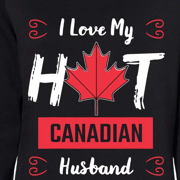 I Love My Hot Husband Canadian Maple Leaf Canada Flag Ottawa Womens California Wash Sweatshirt