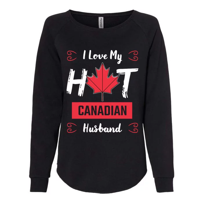 I Love My Hot Husband Canadian Maple Leaf Canada Flag Ottawa Womens California Wash Sweatshirt