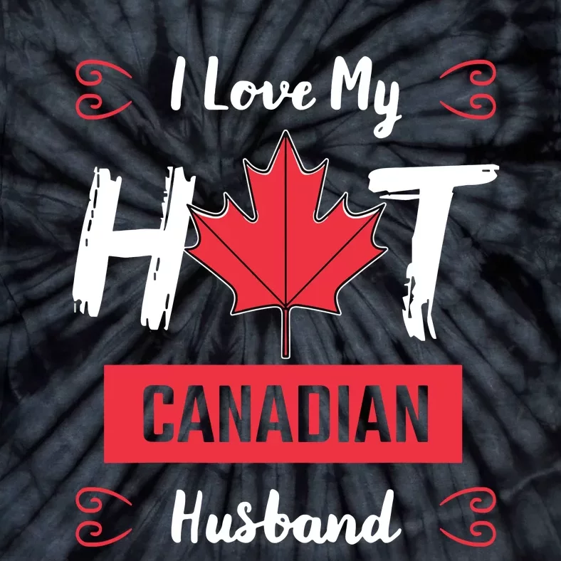 I Love My Hot Husband Canadian Maple Leaf Canada Flag Ottawa Tie-Dye T-Shirt