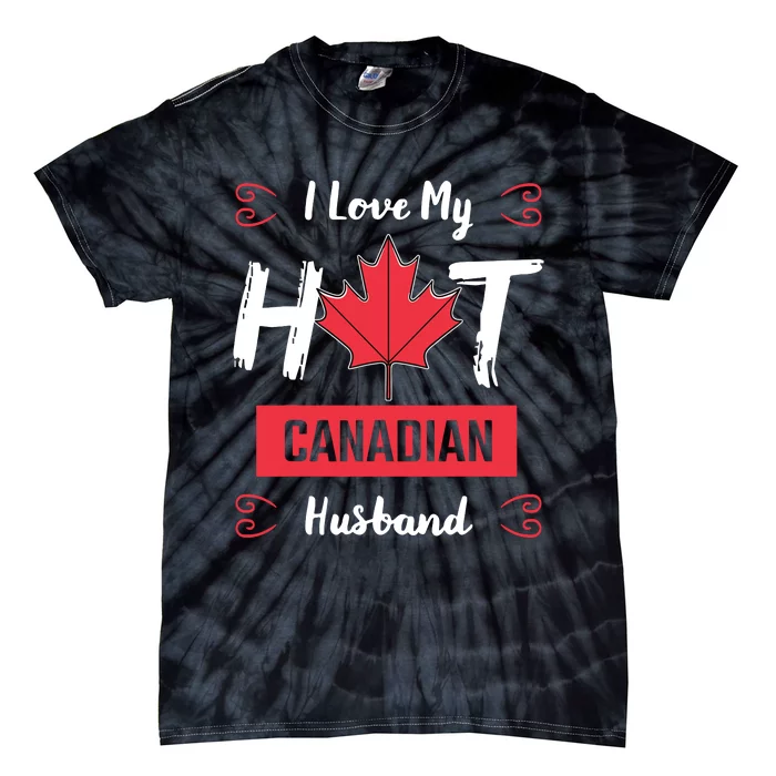 I Love My Hot Husband Canadian Maple Leaf Canada Flag Ottawa Tie-Dye T-Shirt