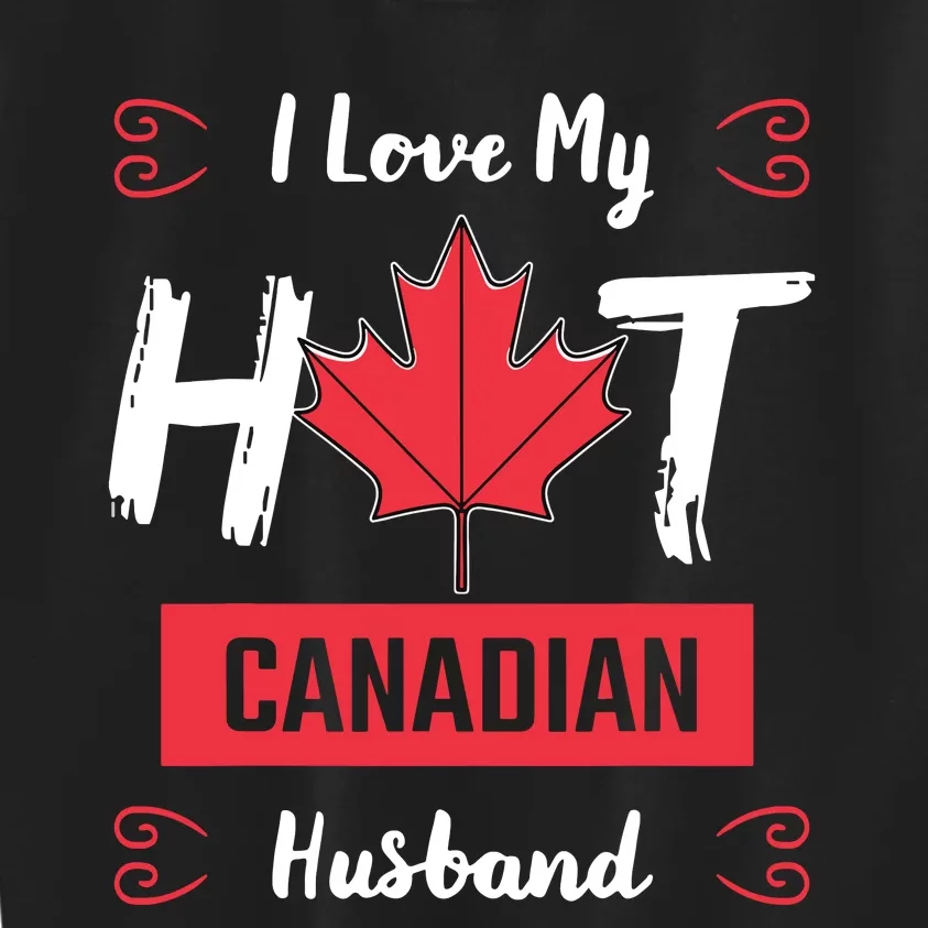 I Love My Hot Husband Canadian Maple Leaf Canada Flag Ottawa Kids Sweatshirt