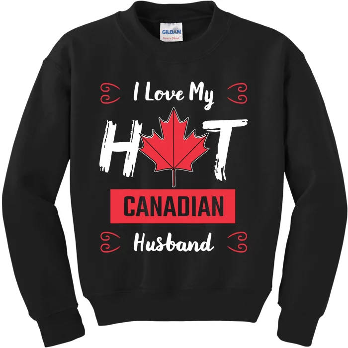 I Love My Hot Husband Canadian Maple Leaf Canada Flag Ottawa Kids Sweatshirt