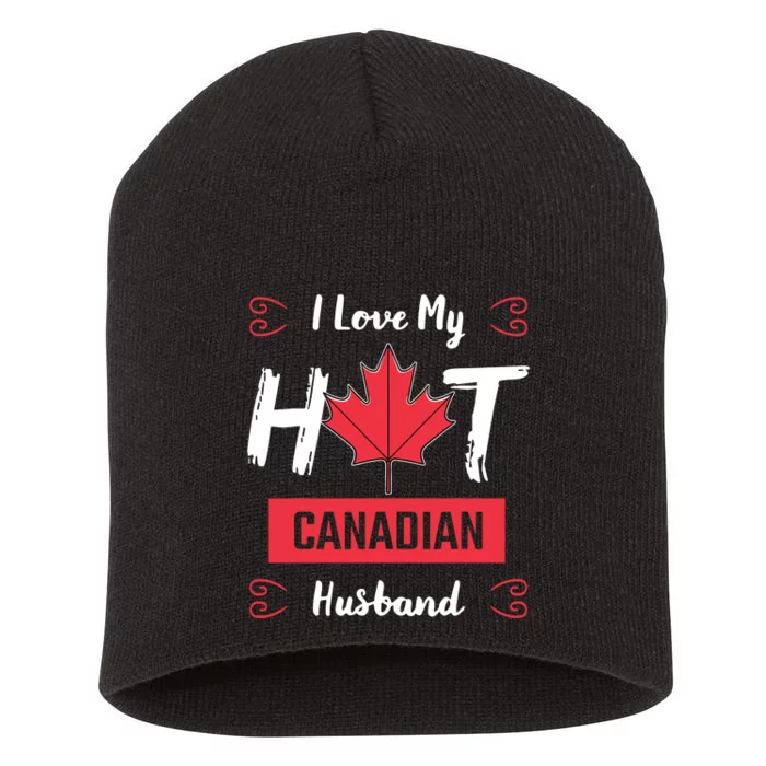 I Love My Hot Husband Canadian Maple Leaf Canada Flag Ottawa Short Acrylic Beanie