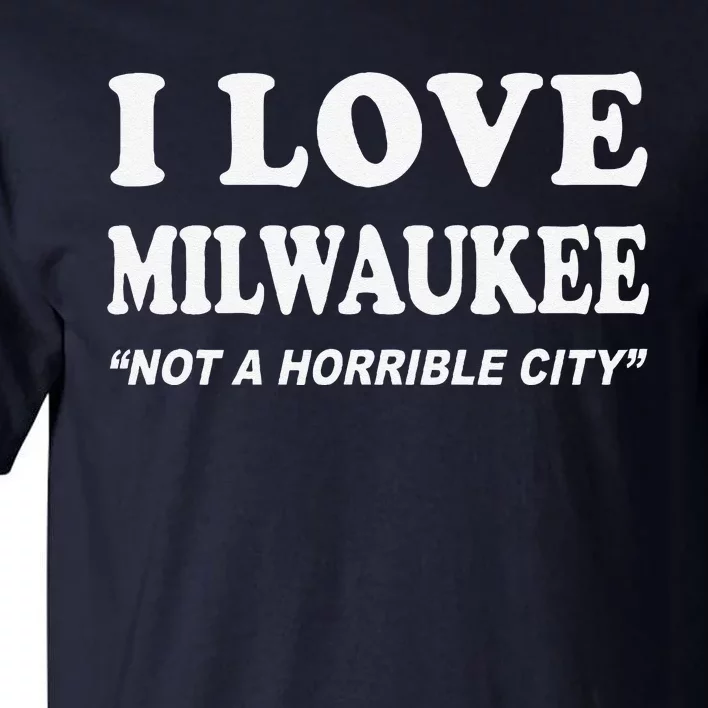 I Love Milwaukee Wisconsin Tall T-Shirt