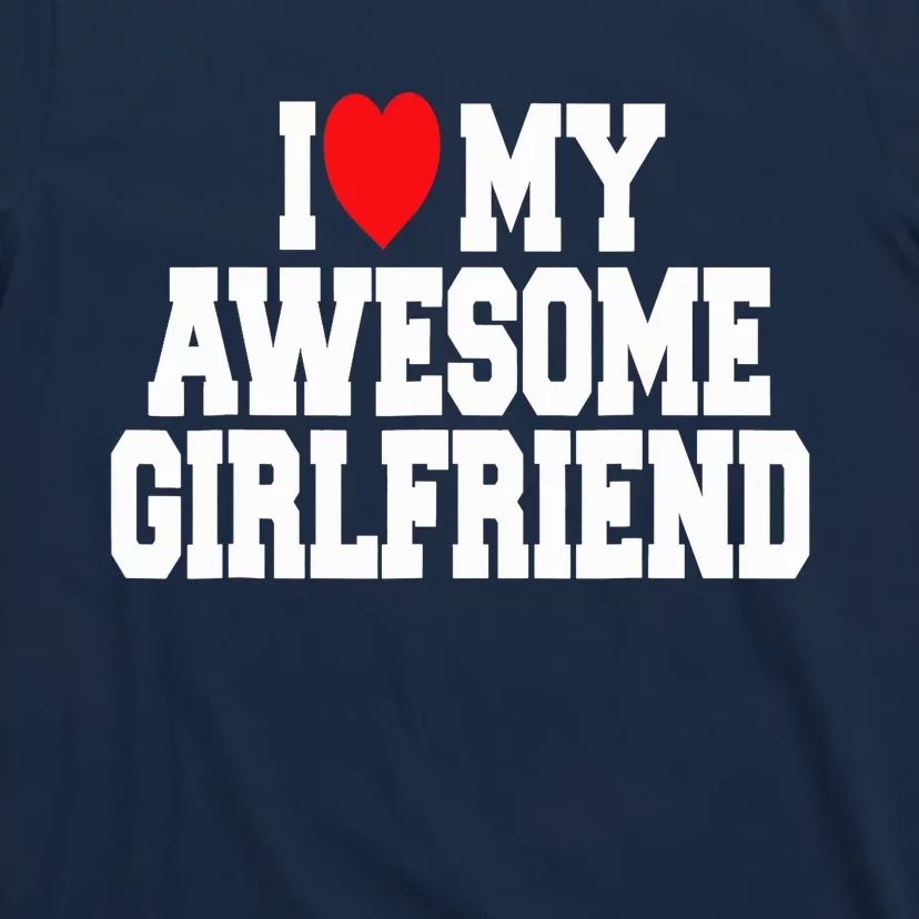 I Love My Awesome Girlfriend Couples Valentines Day T-Shirt