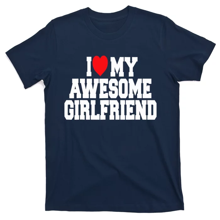 I Love My Awesome Girlfriend Couples Valentines Day T-Shirt