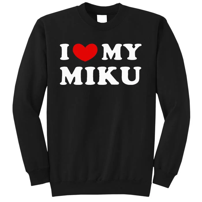 I Love My Miku Tall Sweatshirt