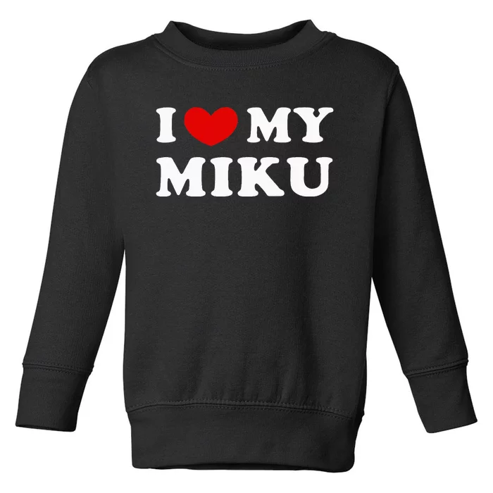 I Love My Miku Toddler Sweatshirt