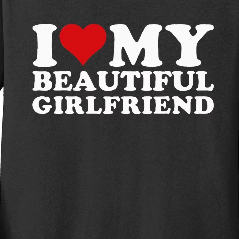 I Love My Beautiful Girlfriend I Heart My Beautiful Kids Long Sleeve Shirt