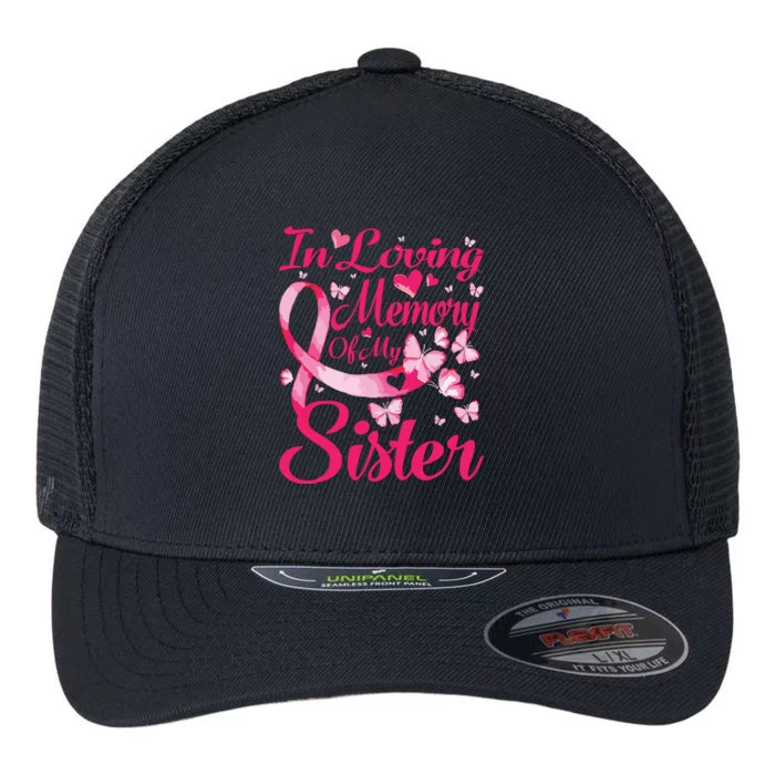 In Loving Memory Of My Sister Breast Cancer Awareness Flexfit Unipanel Trucker Cap