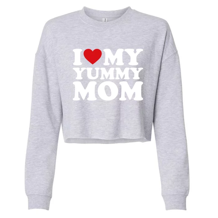 I Love My Mom Heart MotherS Day I Love My Yummy Mom Meaningful Gift Cropped Pullover Crew