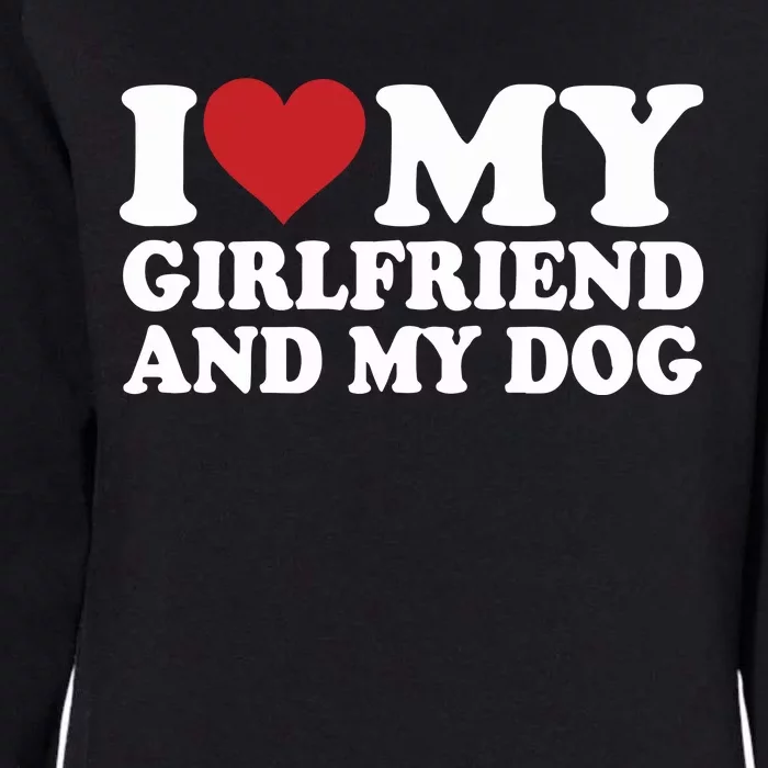 I Love My Girlfriend And My Dog Womens California Wash Sweatshirt