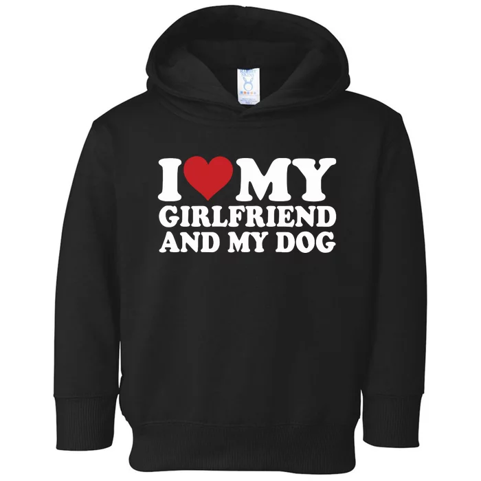 I Love My Girlfriend And My Dog Toddler Hoodie