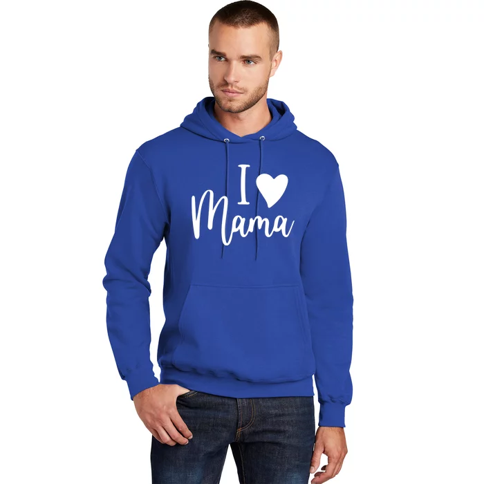 I Love My Mama Gift Mom Meaningful Gift Mother's Day Gift Cool Gift Hoodie