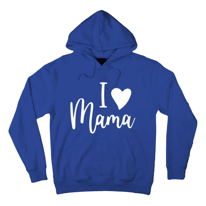 I Love My Mama Gift Mom Meaningful Gift Mother's Day Gift Cool Gift Hoodie