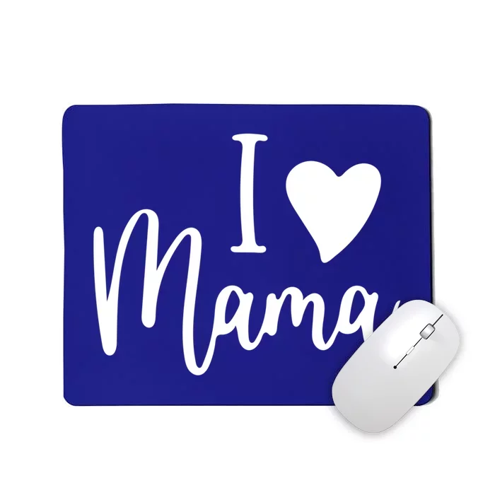 I Love My Mama Gift Mom Meaningful Gift Mother's Day Gift Cool Gift Mousepad