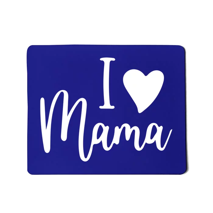 I Love My Mama Gift Mom Meaningful Gift Mother's Day Gift Cool Gift Mousepad