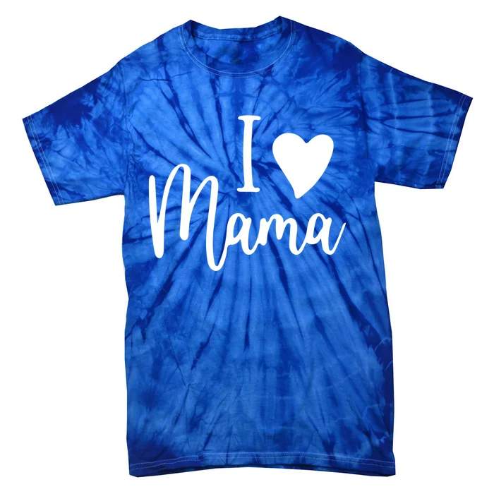 I Love My Mama Gift Mom Meaningful Gift Mother's Day Gift Cool Gift Tie-Dye T-Shirt