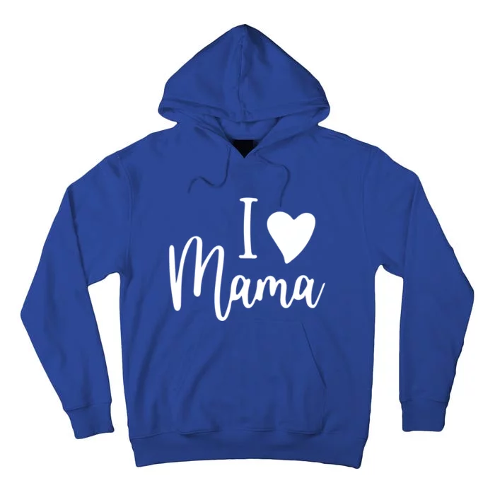 I Love My Mama Gift Mom Meaningful Gift Mother's Day Gift Cool Gift Tall Hoodie