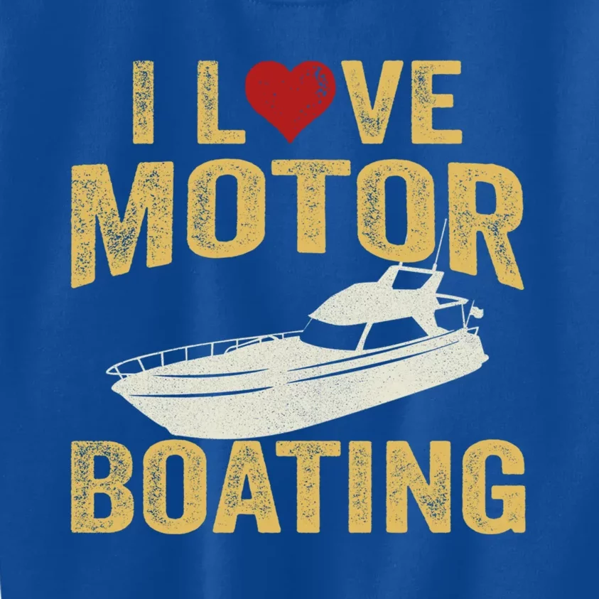 I Love Motor Boating Funny Boater Gift Kids Sweatshirt