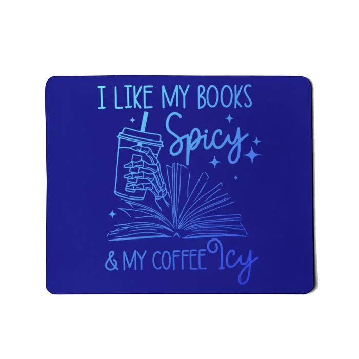 I Like My Books Spicy And My Coffee Icy Book Lovers Bookish Gift Mousepad