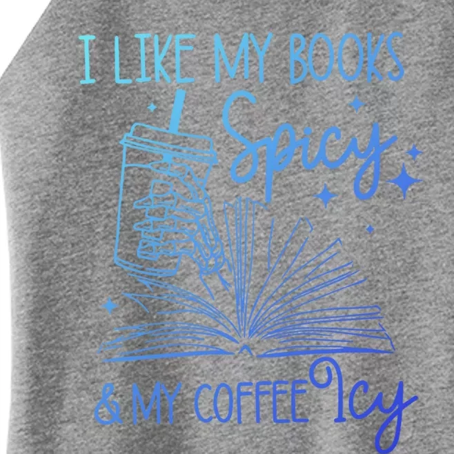 I Like My Books Spicy And My Coffee Icy Book Lovers Bookish Gift Women’s Perfect Tri Rocker Tank