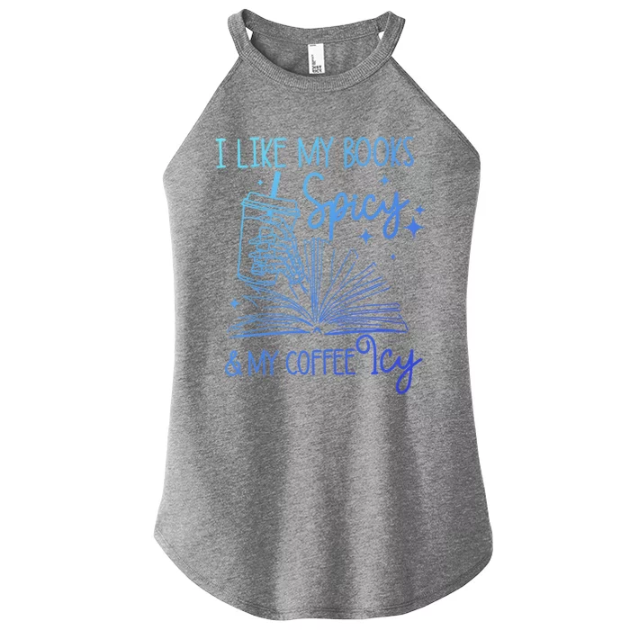 I Like My Books Spicy And My Coffee Icy Book Lovers Bookish Gift Women’s Perfect Tri Rocker Tank