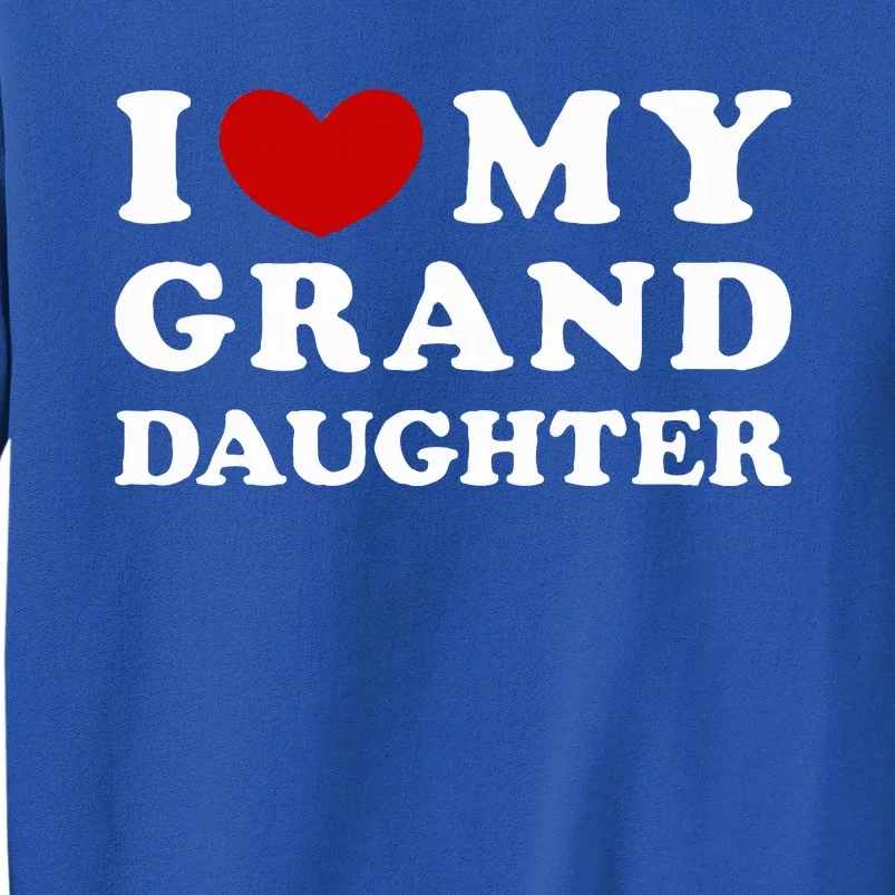 I Love My Granddaughter Sweatshirt