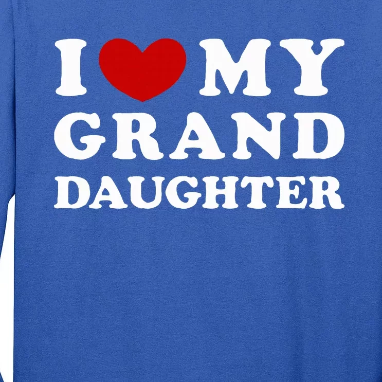 I Love My Granddaughter Tall Long Sleeve T-Shirt