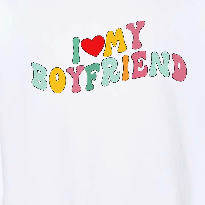 I Love My Boyfriend Groovy I Red Heart My Boyfriend BF Garment-Dyed Sweatshirt