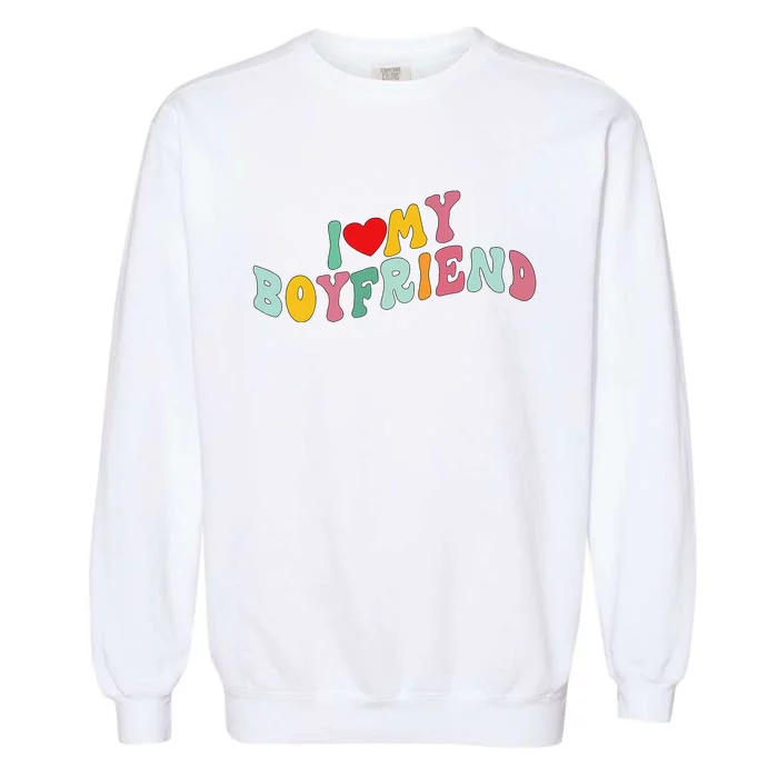 I Love My Boyfriend Groovy I Red Heart My Boyfriend BF Garment-Dyed Sweatshirt