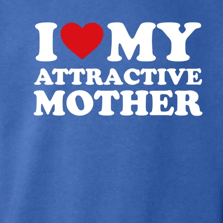 I Love My Mom MotherS Day I Love My Attractive Mother Gift Toddler Hoodie