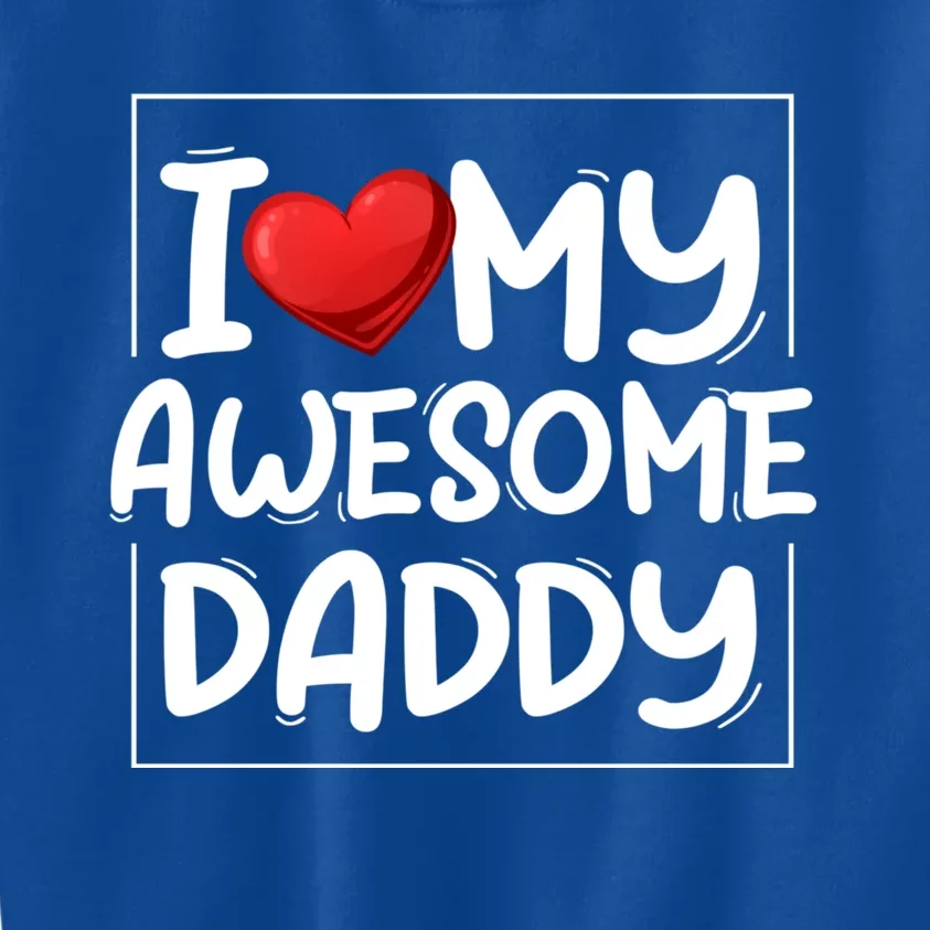 I Love My Awesome Daddy Heart Valentines Day Matching Couple Gift Kids Sweatshirt