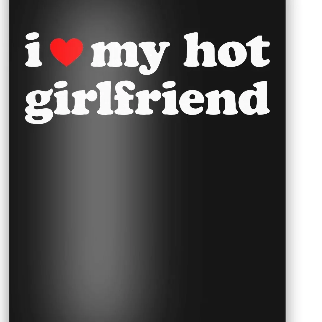 I Love My Hot Girlfriend So Please Stay Away From Me Poster