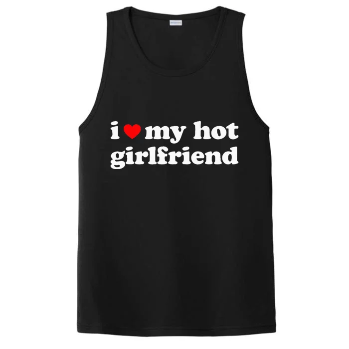 I Love My Hot Girlfriend So Please Stay Away From Me Performance Tank